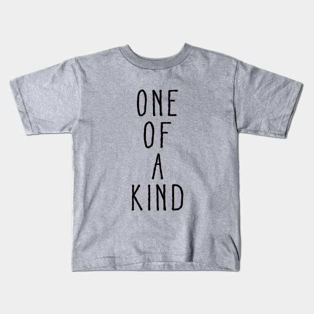 One of a kind, text design for cards, t-shirt Kids T-Shirt by beakraus